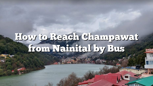 How to Reach Champawat from Nainital by Bus