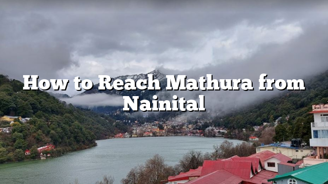 How to Reach Mathura from Nainital