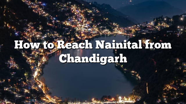 How to Reach Nainital from Chandigarh