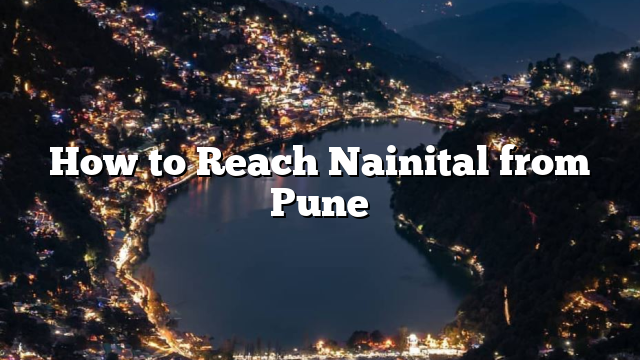 How to Reach Nainital from Pune