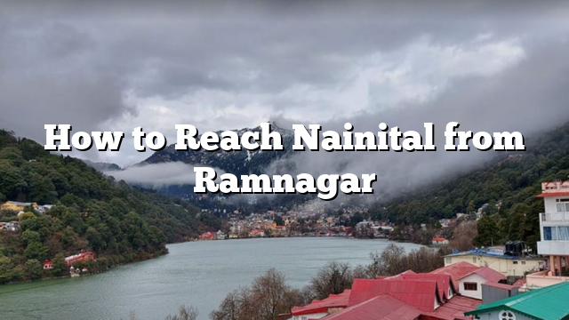 How to Reach Nainital from Ramnagar