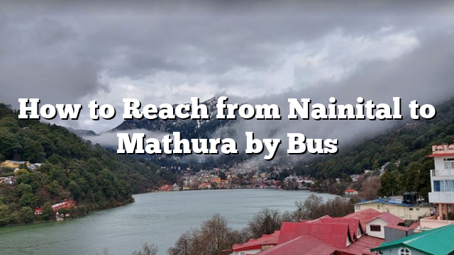 How to Reach from Nainital to Mathura by Bus